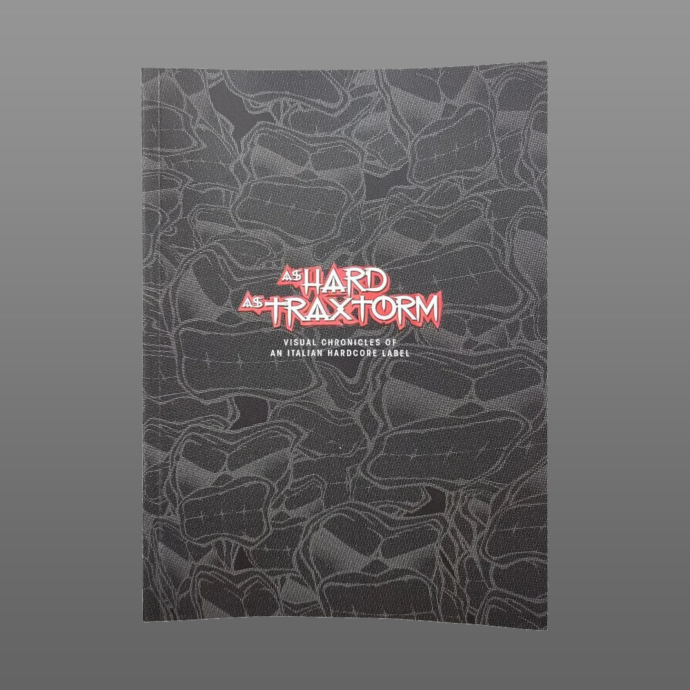 As Hard as Traxtorm - Visual Chronicles of an Italian Label - BOOK