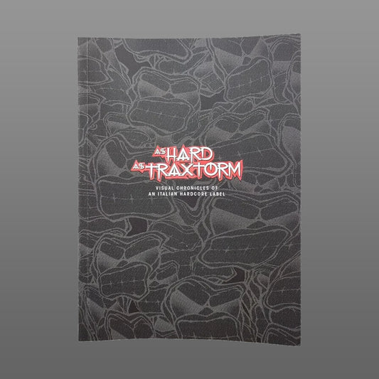 As Hard as Traxtorm - Visual Chronicles of an Italian Label - BOOK
